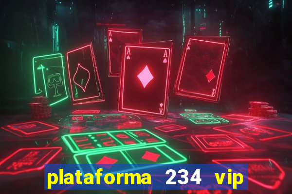 plataforma 234 vip é confiável