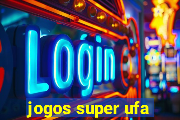 jogos super ufa