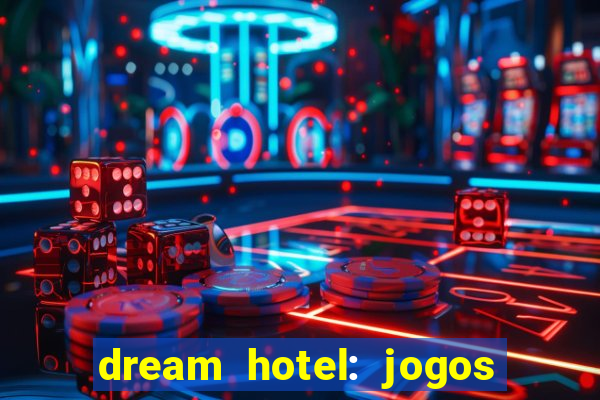 dream hotel: jogos de hotel