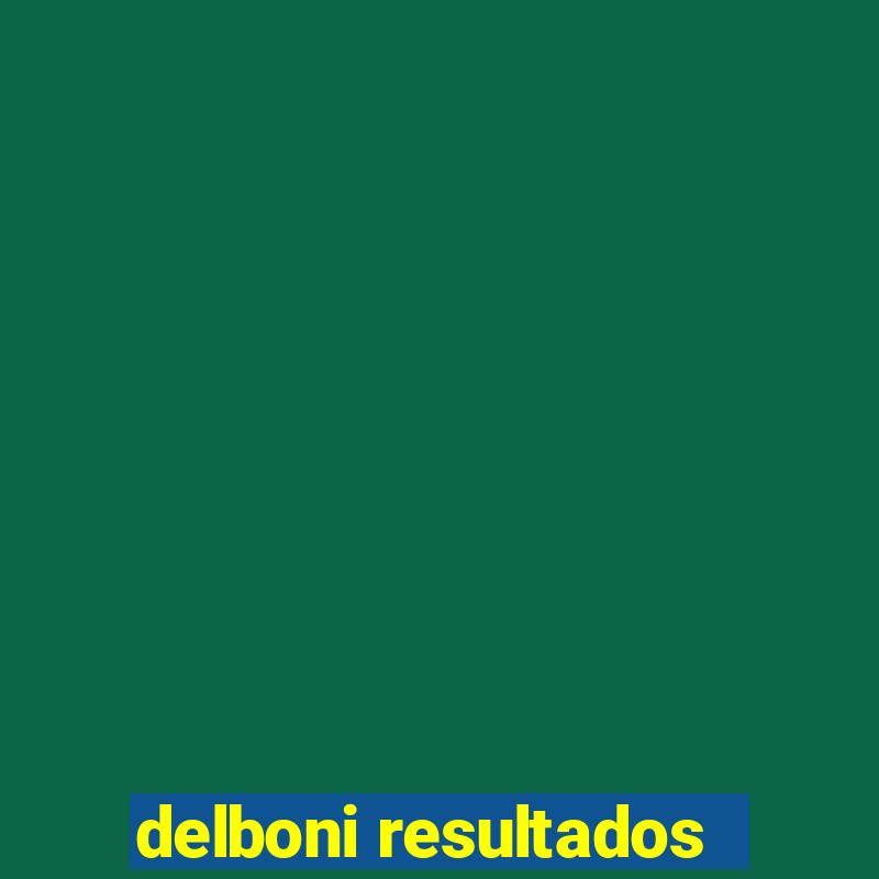 delboni resultados