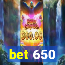 bet 650