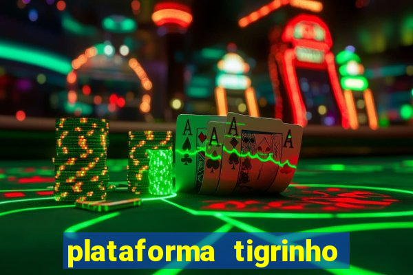 plataforma tigrinho 1 real