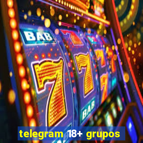 telegram 18+ grupos