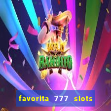 favorita 777 slots é confiável