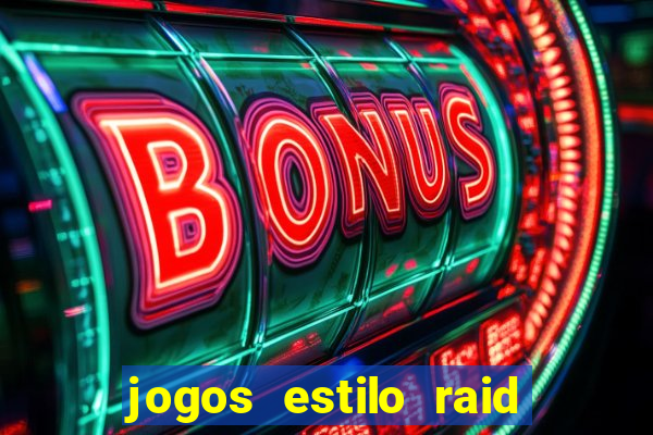 jogos estilo raid shadow legends