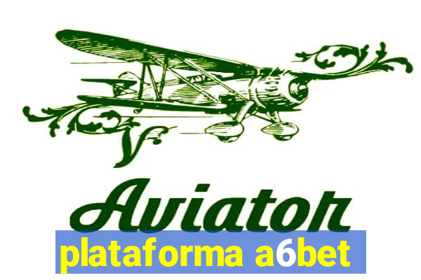 plataforma a6bet