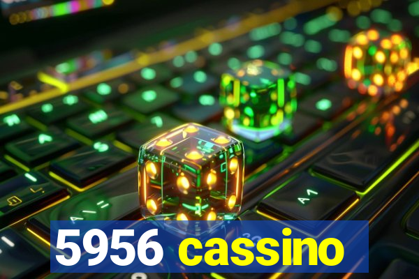 5956 cassino