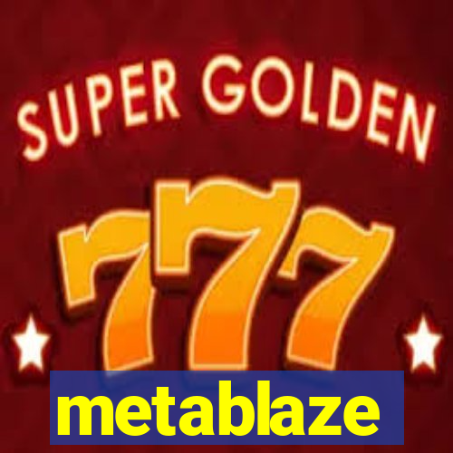 metablaze