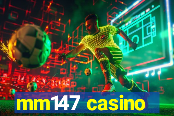 mm147 casino