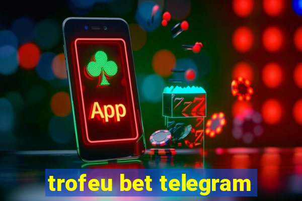 trofeu bet telegram