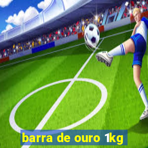 barra de ouro 1kg