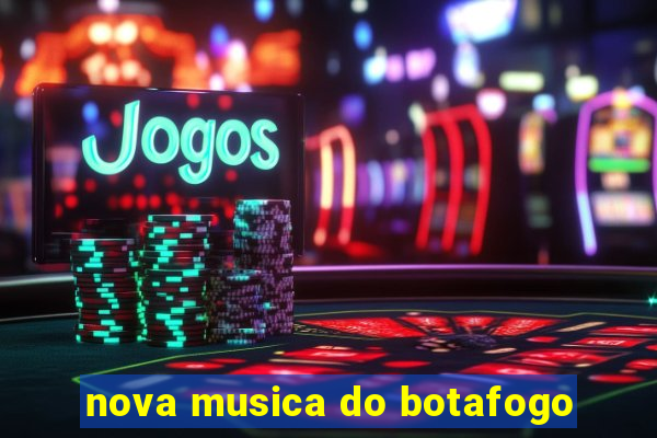 nova musica do botafogo