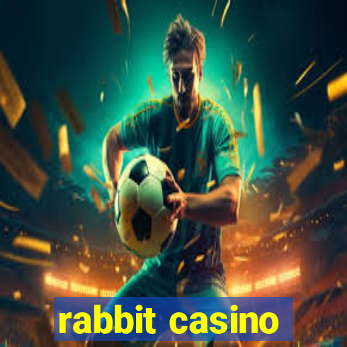 rabbit casino