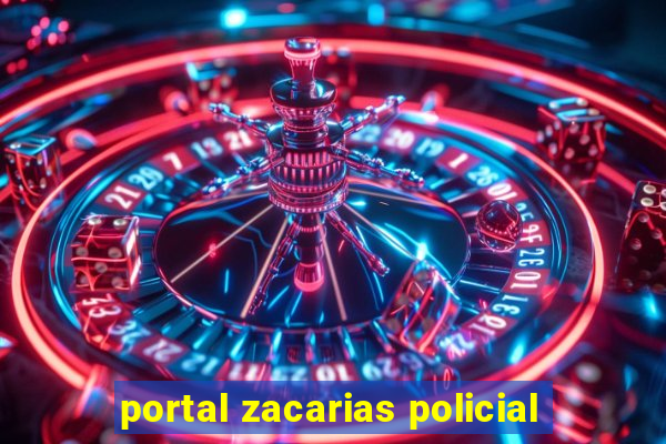 portal zacarias policial