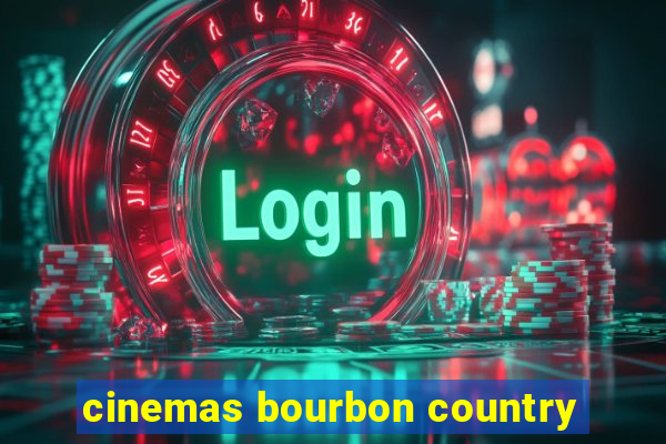 cinemas bourbon country