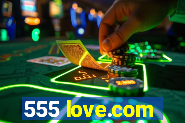 555 love.com