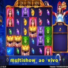 multishow ao vivo online gratis