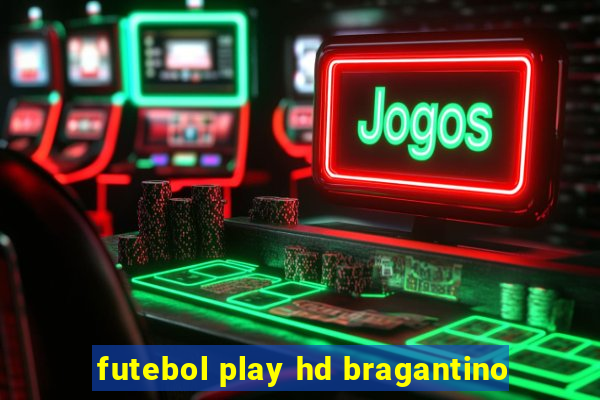 futebol play hd bragantino