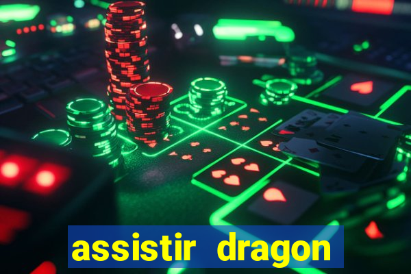 assistir dragon super dublado