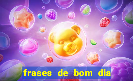 frases de bom dia motivacional trabalho