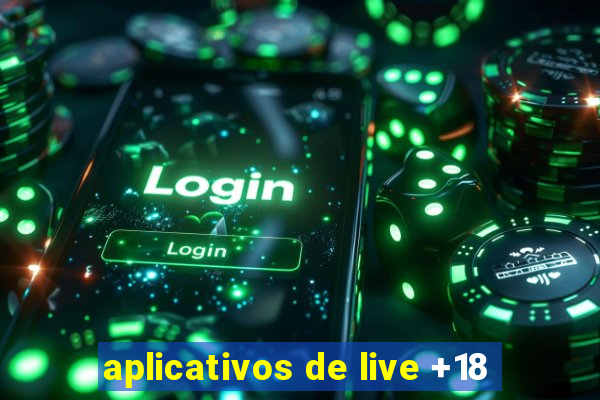 aplicativos de live +18