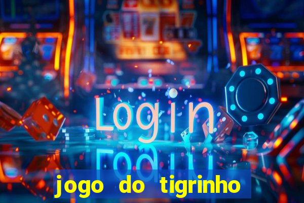 jogo do tigrinho oficial como jogar