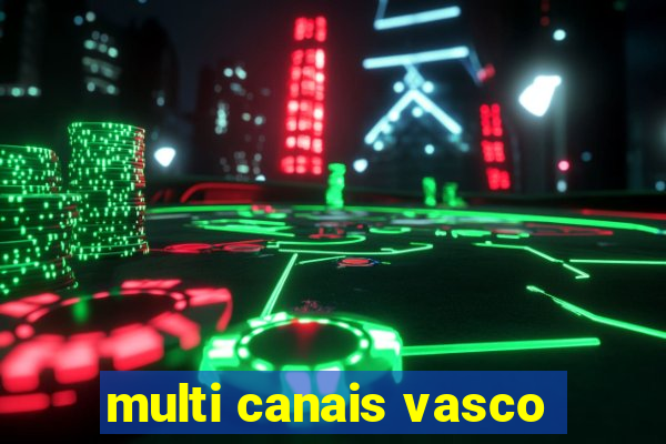 multi canais vasco