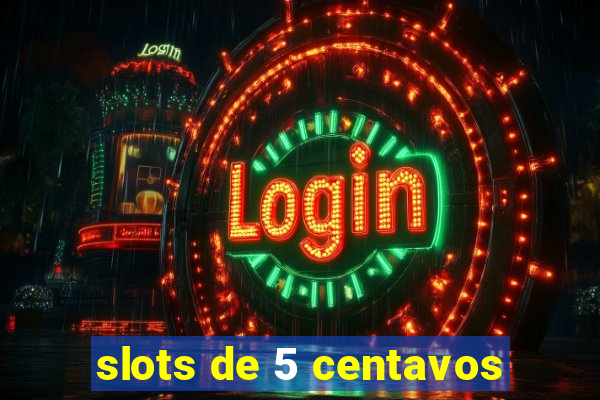 slots de 5 centavos