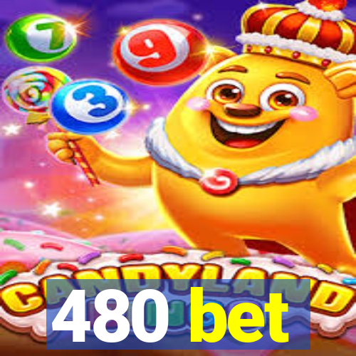 480 bet