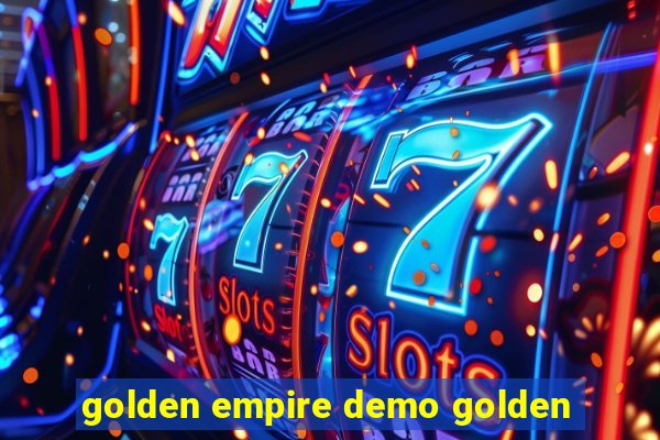 golden empire demo golden