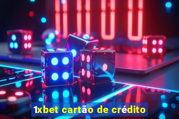 1xbet cartão de crédito