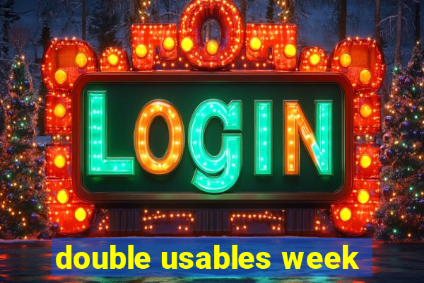 double usables week