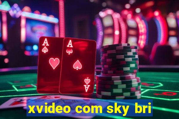 xvideo com sky bri