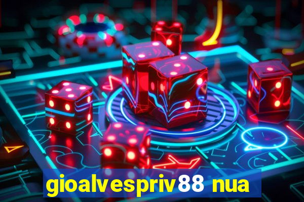 gioalvespriv88 nua