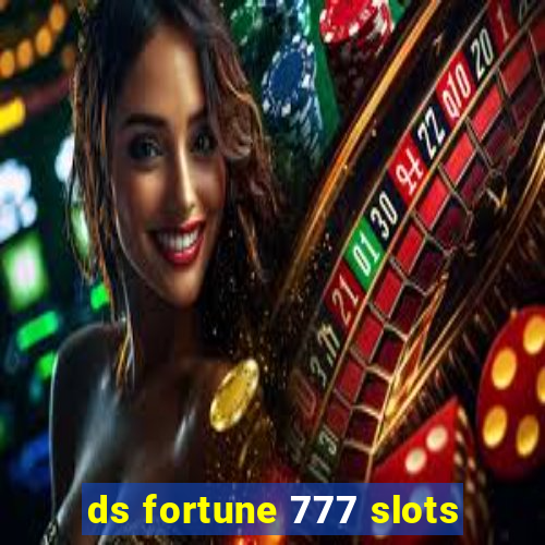 ds fortune 777 slots