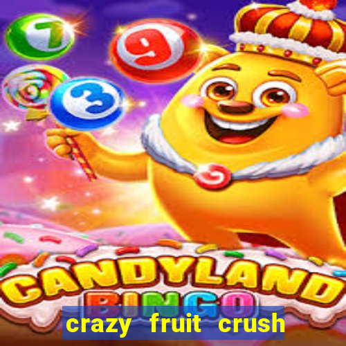 crazy fruit crush ganhar dinheiro