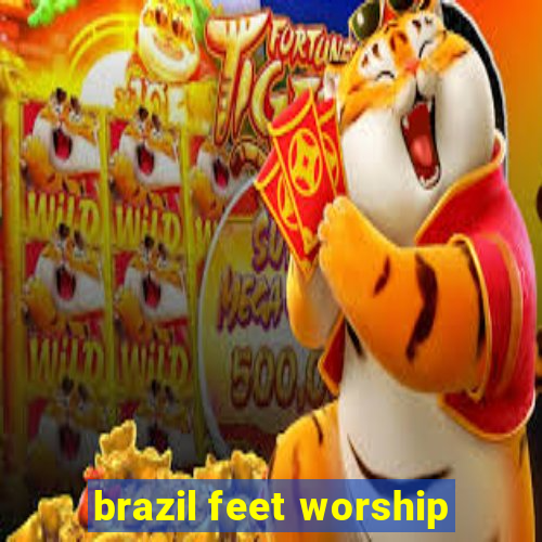 brazil feet worship