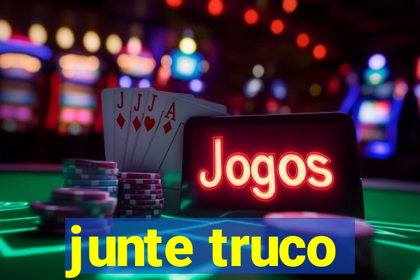 junte truco