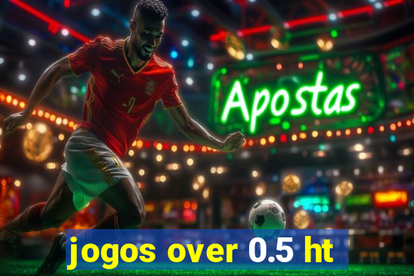 jogos over 0.5 ht