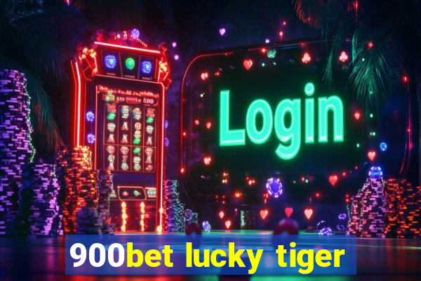 900bet lucky tiger