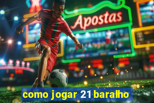 como jogar 21 baralho