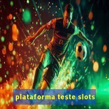 plataforma teste slots