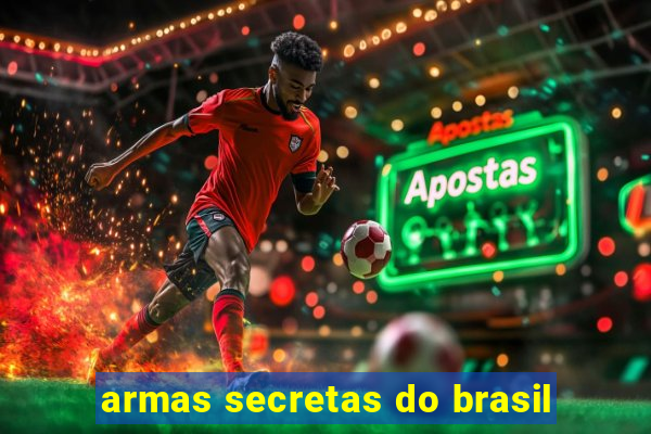 armas secretas do brasil