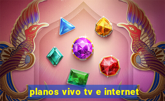 planos vivo tv e internet