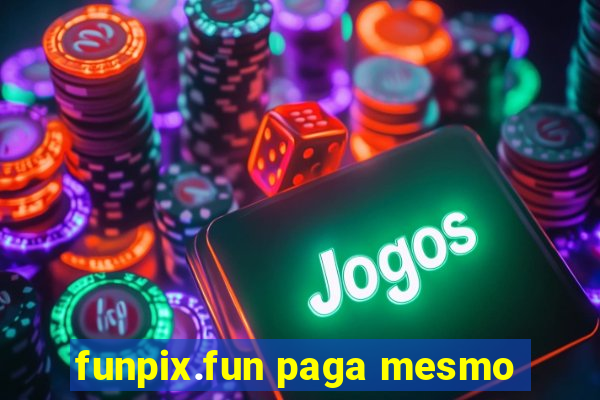 funpix.fun paga mesmo