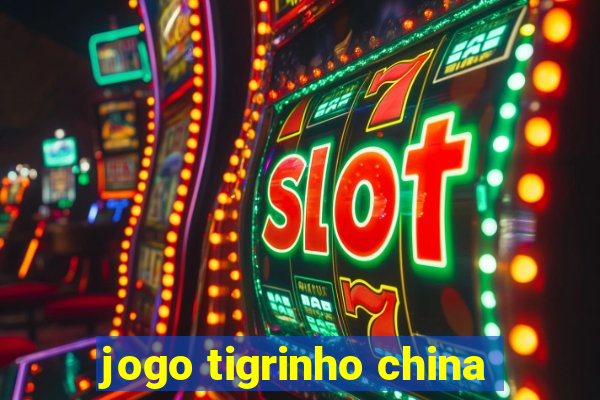 jogo tigrinho china