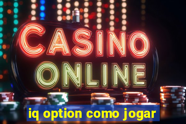 iq option como jogar