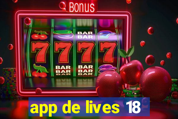 app de lives 18