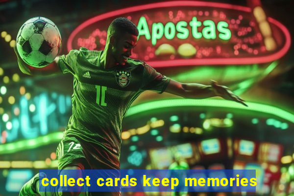 collect cards keep memories