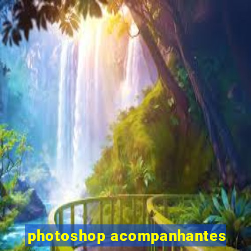 photoshop acompanhantes